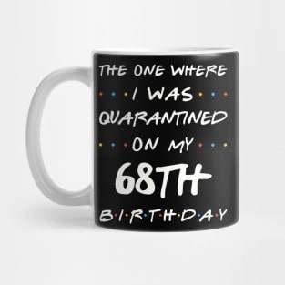 Quarantined On My 68th Birthday Mug